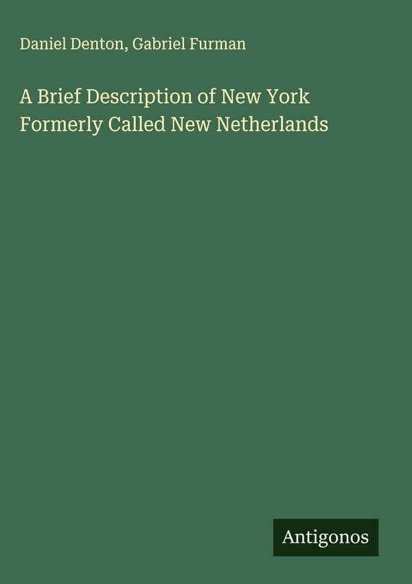 A Brief Description of New York Formerly Called New Netherlands (Buch)