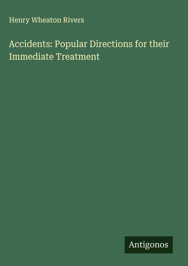 Accidents: Popular Directions for their Immediate Treatment (Buch)