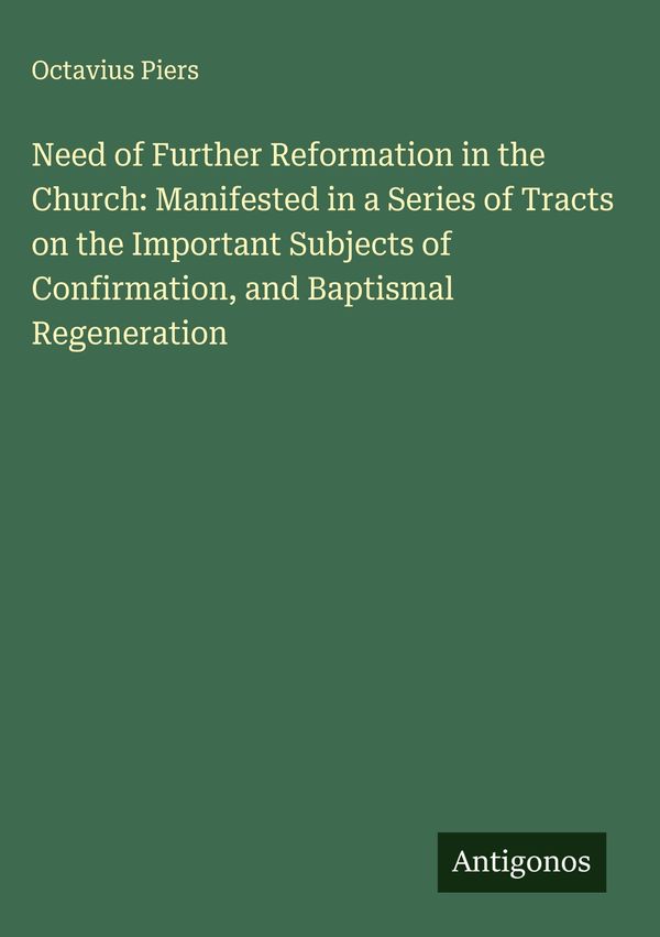 Need of Further Reformation in the Church: Manifested in a Series o...