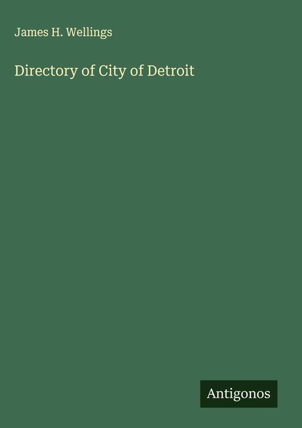 Directory of City of Detroit - James H. Wellings (Buch)