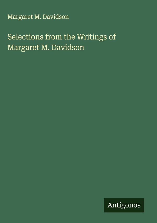 Selections from the Writings of Margaret M. Davidson (Buch)