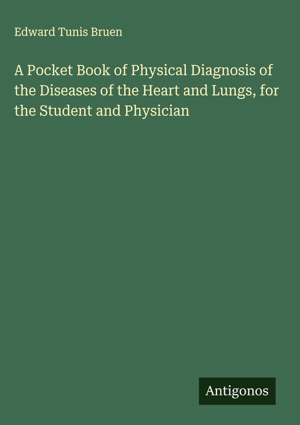 A Pocket Book of Physical Diagnosis of the Diseases of the Heart an...