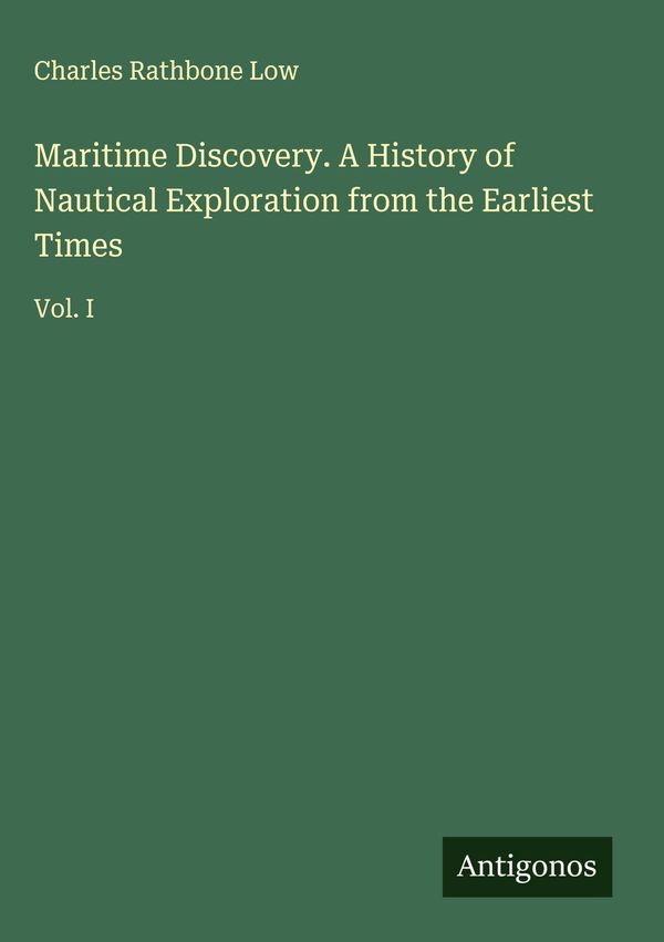 Maritime Discovery. A History of Nautical Exploration from the Earl...