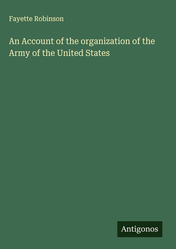 An Account of the organization of the Army of the United States (Buch)