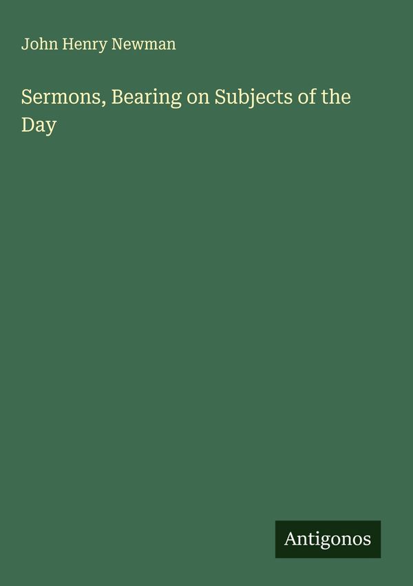 Sermons, Bearing on Subjects of the Day - John Henry Newman (Buch)