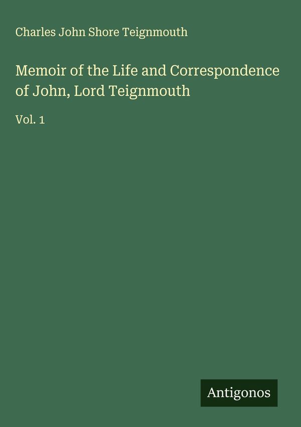 Memoir of the Life and Correspondence of John, Lord Teignmouth (Buch)