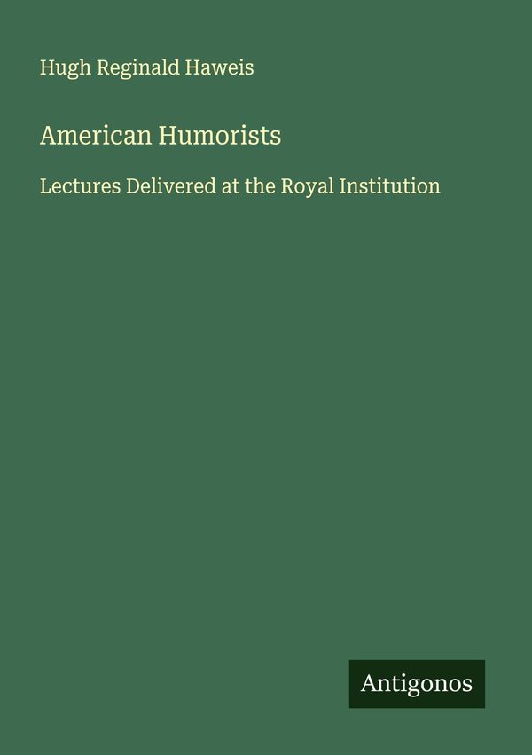 American Humorists - Hugh Reginald Haweis (Buch)