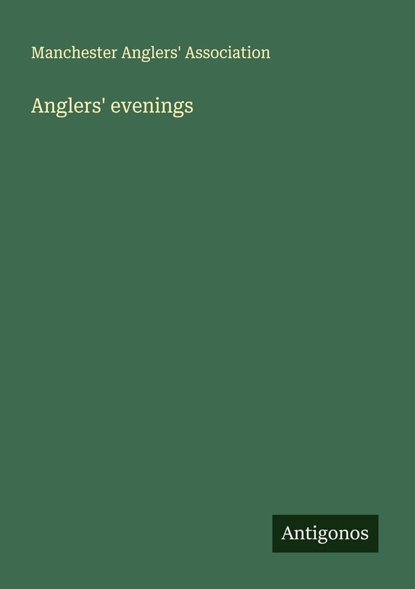 Anglers evenings - Manchester Anglers Association (Buch)