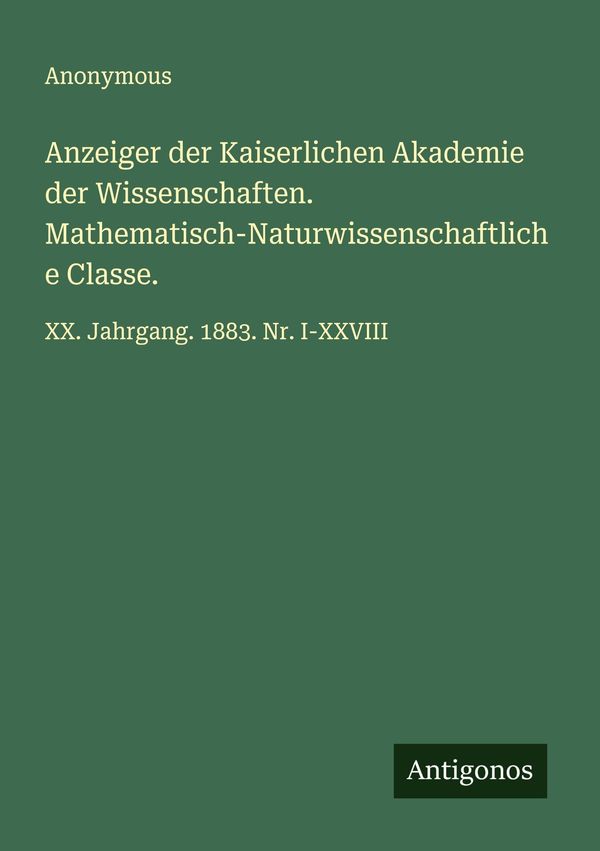 Anzeiger der Kaiserlichen Akademie der Wissenschaften. Mathematisch...