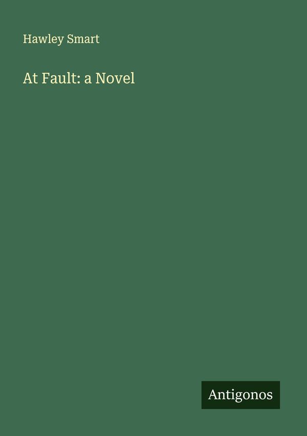 At Fault: a Novel - Hawley Smart (Buch)