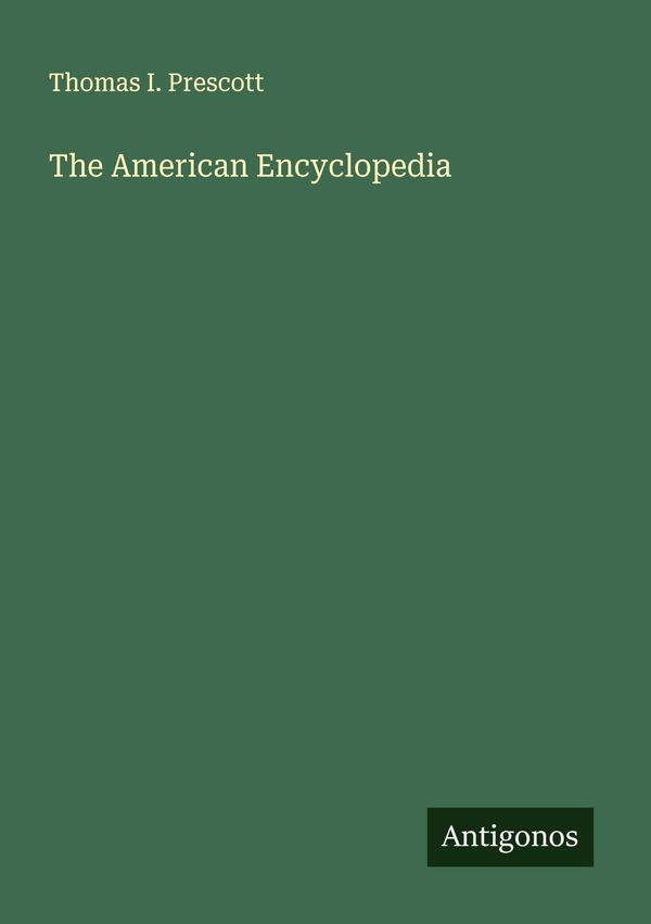 The American Encyclopedia - Thomas I. Prescott (Buch)