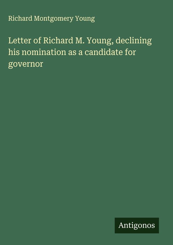 Letter of Richard M. Young, declining his nomination as a candidate...