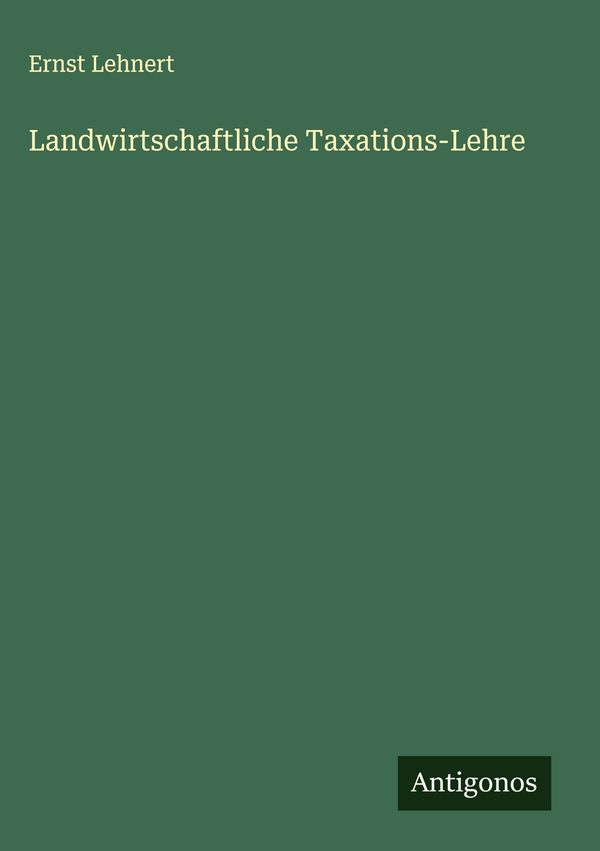 Landwirtschaftliche Taxations-Lehre - Ernst Lehnert (Buch)