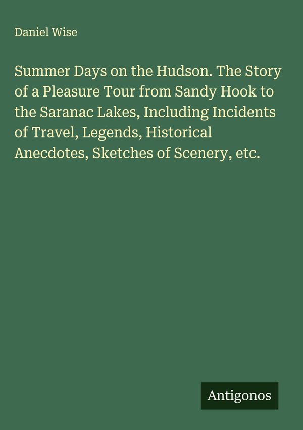 Summer Days on the Hudson. The Story of a Pleasure Tour from Sandy ...