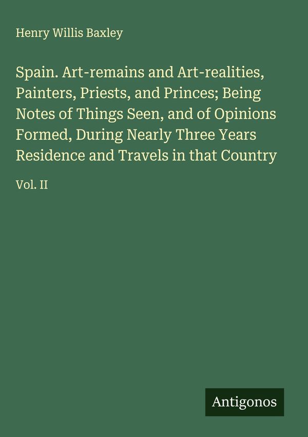Spain. Art-remains and Art-realities, Painters, Priests, and Prince...