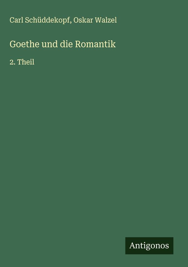 Goethe und die Romantik - Carl Schüddekopf (Buch)