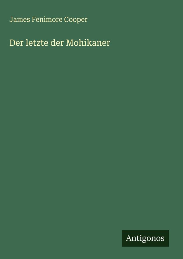 Der letzte der Mohikaner - James Fenimore Cooper (Buch)