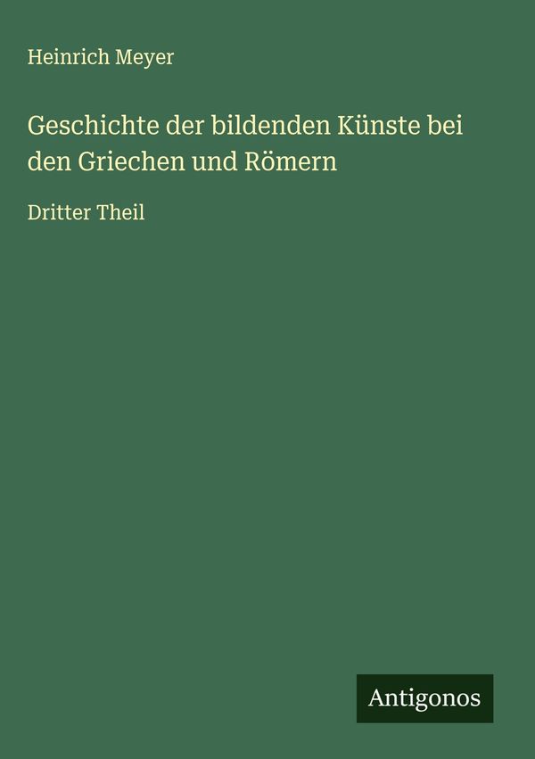 Geschichte der bildenden Künste bei den Griechen und Römern (Buch)
