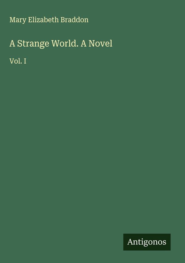 A Strange World. A Novel - Mary Elizabeth Braddon (Buch)