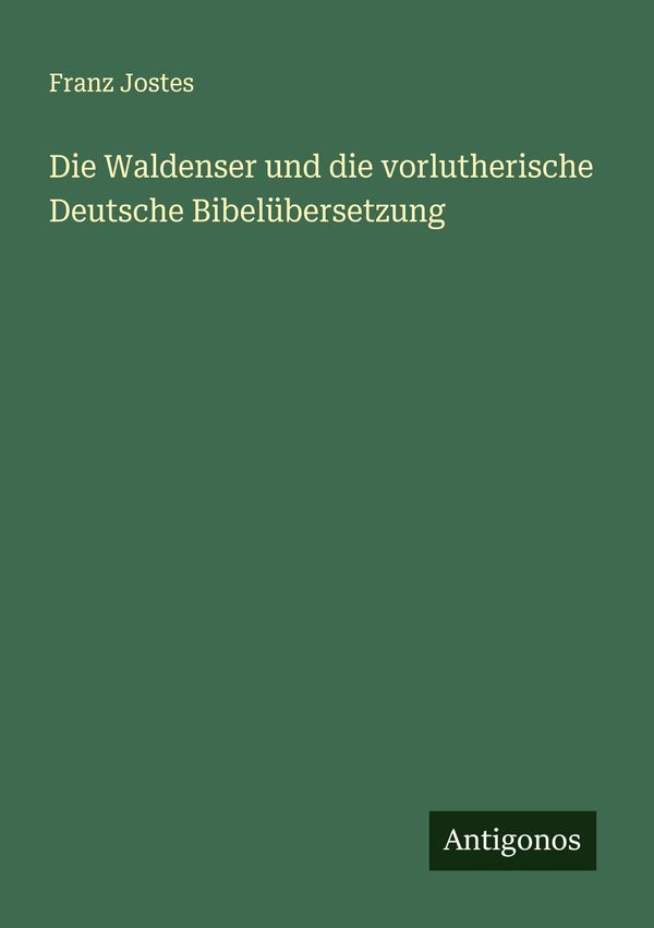 Die Waldenser und die vorlutherische Deutsche Bibelübersetzung (Buch)