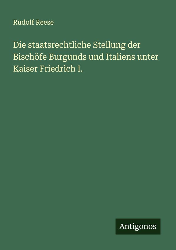 Die staatsrechtliche Stellung der Bischöfe Burgunds und Italiens un...