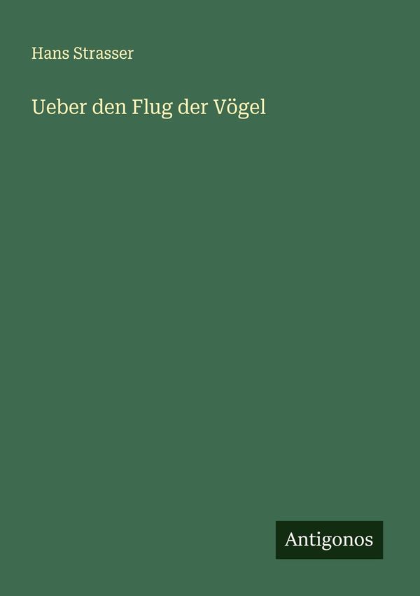 Ueber den Flug der Vögel - Hans Strasser (Buch)