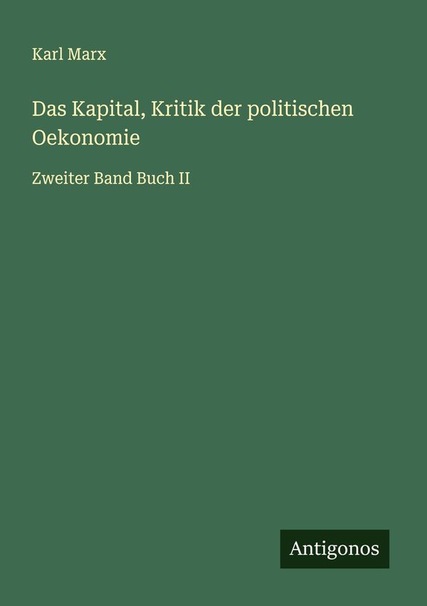 Das Kapital, Kritik der politischen Oekonomie - Karl Marx (Buch)
