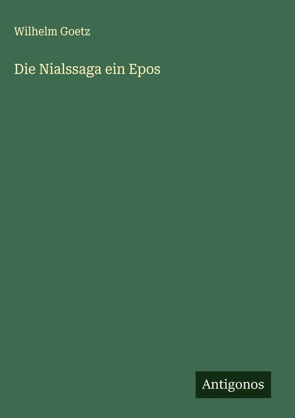 Die Nialssaga ein Epos - Wilhelm Goetz (Buch)