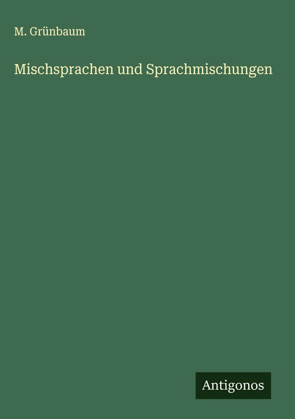 Mischsprachen und Sprachmischungen - M. Grünbaum (Buch)