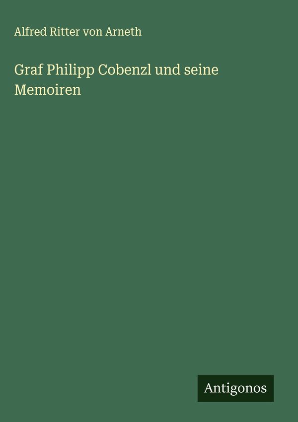 Graf Philipp Cobenzl und seine Memoiren - Alfred Ritter Von Arneth