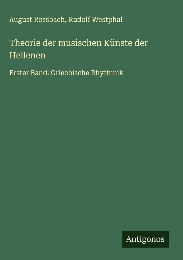 Theorie der musischen Künste der Hellenen - August Rossbach (Buch)