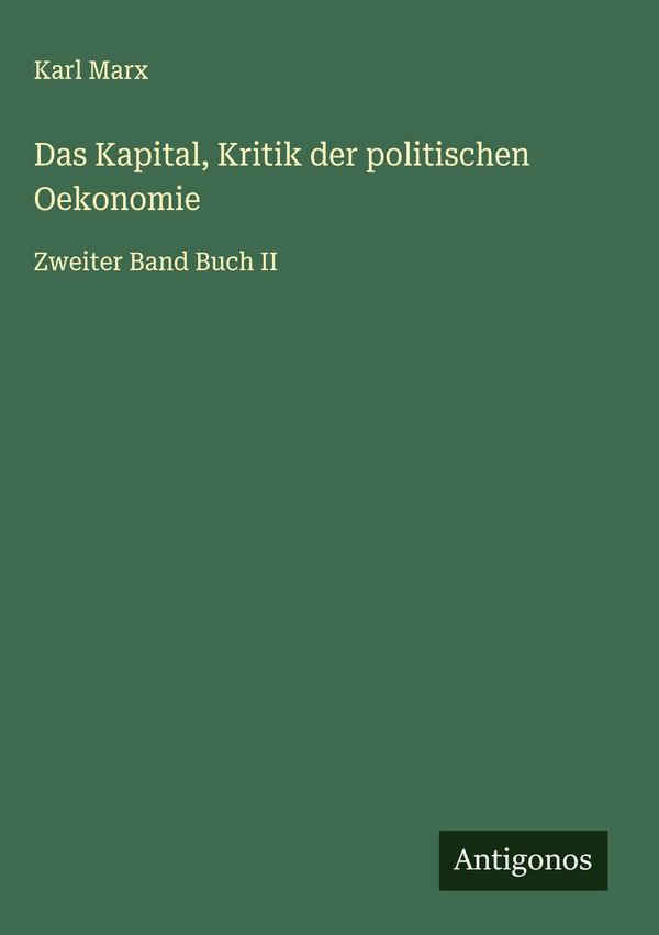 Das Kapital, Kritik der politischen Oekonomie - Karl Marx (Buch)