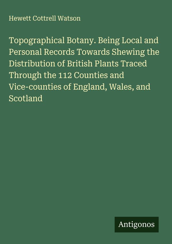 Topographical Botany. Being Local and Personal Records Towards Shew...