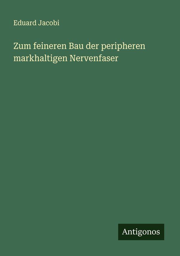 Zum feineren Bau der peripheren markhaltigen Nervenfaser (Buch)