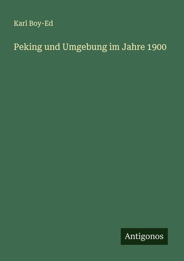 Peking und Umgebung im Jahre 1900 - Karl Boy-Ed (Buch)
