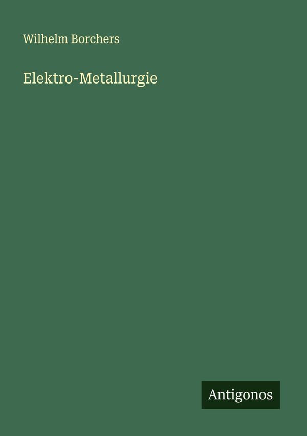 Elektro-Metallurgie - Wilhelm Borchers (Buch)