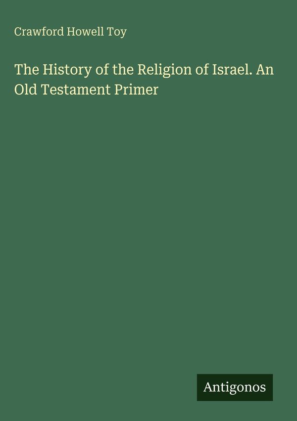 The History of the Religion of Israel. An Old Testament Primer (Buch)
