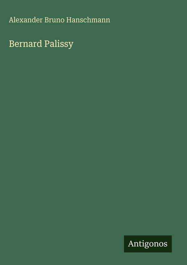 Bernard Palissy - Alexander Bruno Hanschmann (Buch)
