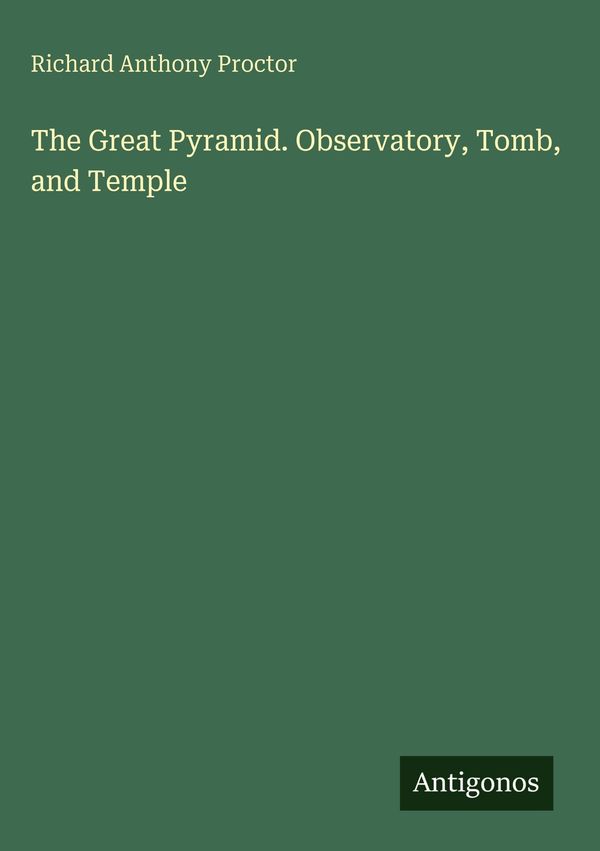 The Great Pyramid. Observatory, Tomb, and Temple (Buch)