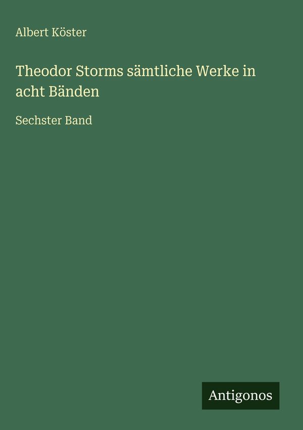 Theodor Storms sämtliche Werke in acht Bänden - Albert Köster (Buch)