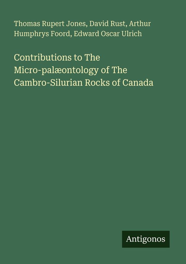Contributions to The Micro-palæontology of The Cambro-Silurian Roc...