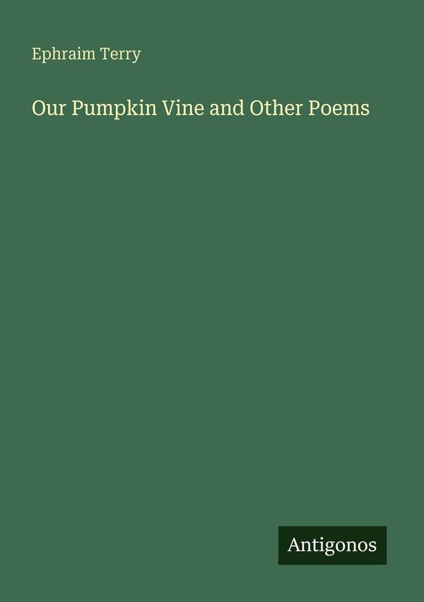 Our Pumpkin Vine and Other Poems - Ephraim Terry (Buch)