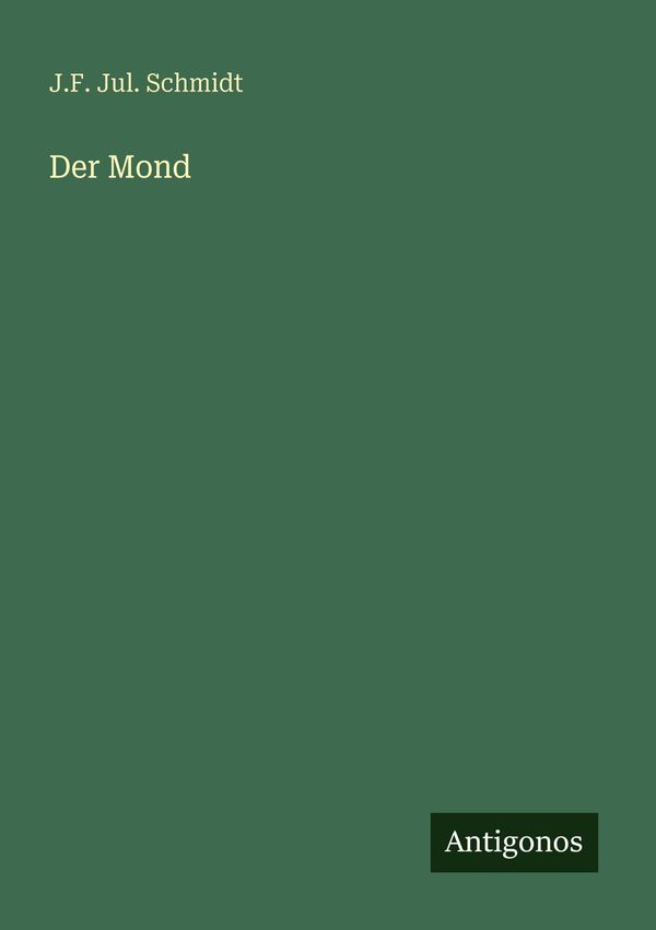 Der Mond - J. F. Jul. Schmidt (Buch)