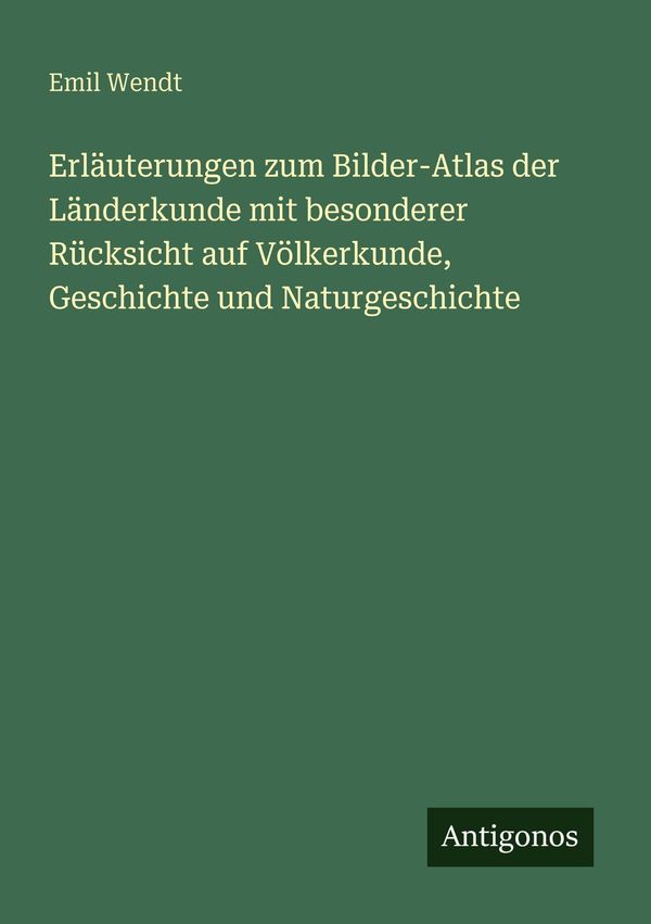 Erläuterungen zum Bilder-Atlas der Länderkunde mit besonderer Rücks...