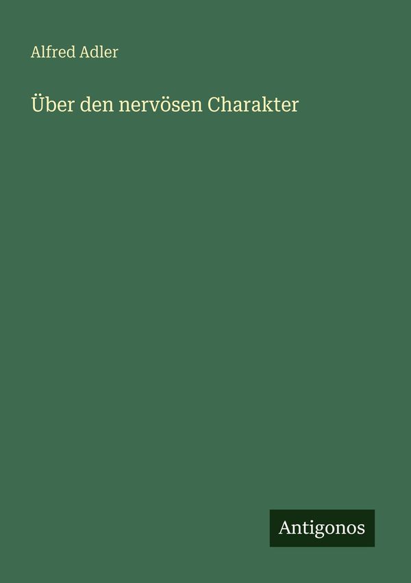 Über den nervösen Charakter - Alfred Adler (Buch)