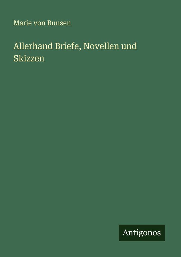 Allerhand Briefe, Novellen und Skizzen - Marie Von Bunsen (Buch)