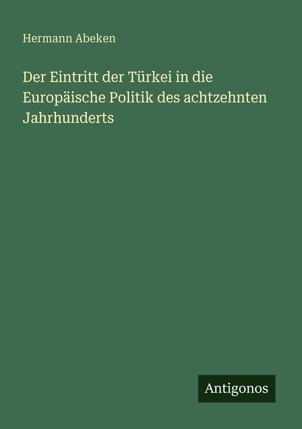 Der Eintritt der Türkei in die Europäische Politik des achtzehnten ...