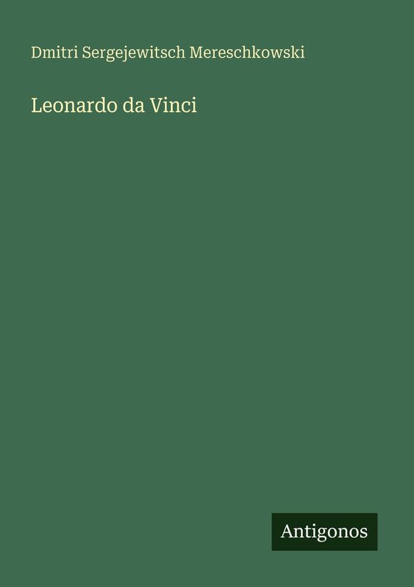 Leonardo da Vinci - Dmitri Sergejewitsch Mereschkowski (Buch)