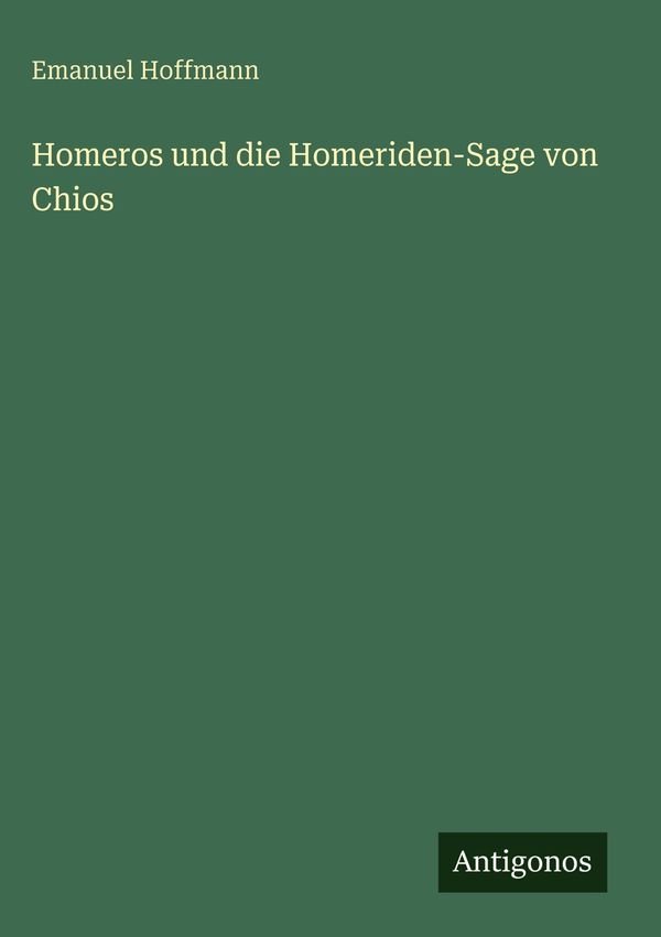 Homeros und die Homeriden-Sage von Chios - Emanuel Hoffmann (Buch)