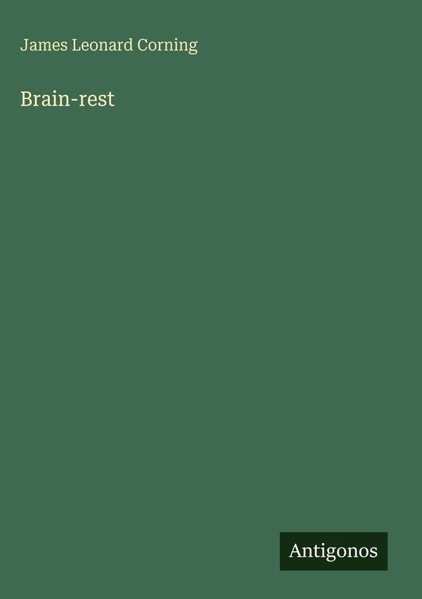 Brain-rest - James Leonard Corning (Buch)